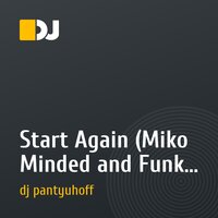 Start Again (Miko Minded and Funkk Frikz& Daan'D Pump It Remix)