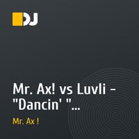 Mr. Ax! vs Luvli - "Dancin' " (extended)