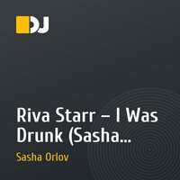 Riva Starr – I Was Drunk (Sasha Orlov remix)