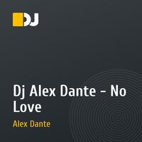 Dj Alex Dante - No Love