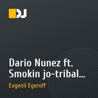 Dario Nunez ft. Smokin jo-tribal badman(DJ Egoroff Sunday Mix)