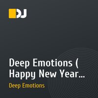 Deep Emotions ( Happy New Year Podcast ) # 13