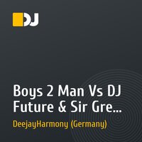 	 Boys 2 Man Vs DJ Future & Sir Grey - Roll With Me & Скажи ( DJ Harmony Mashup )