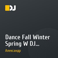 Dance Fall Winter Spring W  DJ Alexander Goncharov