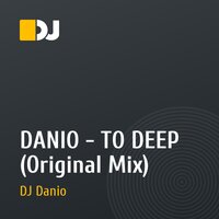 DANIO - TO DEEP (Original Mix)