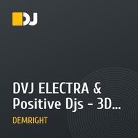 DVJ ELECTRA & Positive Djs - 3D (DEMRIGHT Remix)(Radio Edit)