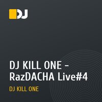 DJ KILL ONE - RazDACHA Live#4