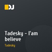 Tadesky - I'am believe