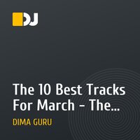 The 10 Best Tracks For March - The Mixed By Dj Guru ( Dmitry Alasheev )