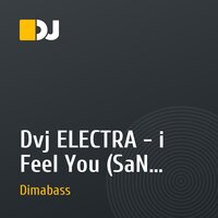 Dvj ELECTRA - i Feel You (SaN Project Rmx)