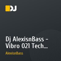 Dj AlexisnBass - Vibro 021 Tech house (Set)
