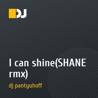 I can shine(SHANE rmx)