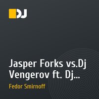 Jasper Forks vs.Dj Vengerov ft. Dj Fisun - Я верю тебе (Fedor Smirnoff Remix)