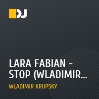 LARA FABIAN  -  STOP (WLADIMIR KRUPSKY REMIX)