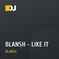 BLANSH - LIKE IT