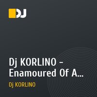 Dj KORLINO - Enamoured Of A Trance 71