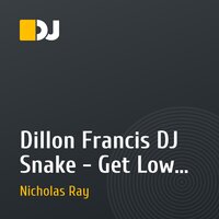 Dillon Francis DJ Snake - Get Low (NR Mash Up) 
