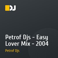 Petrof Djs - Easy Lover Mix - 2004