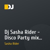 Dj Sasha Rider -  Disco Party mix # 1