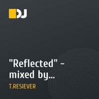 "Reflected" - mixed by T.RESIEVER