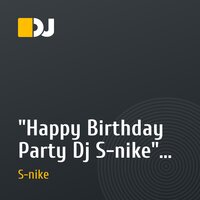 "Happy Birthday Party Dj S-nike" - Mix by DJ S-nike