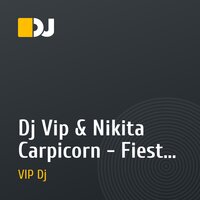 Dj Vip & Nikita Carpicorn - Fiesta [original mix]