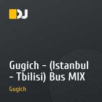 Gugich - (Istanbul - Tbilisi) Bus MIX