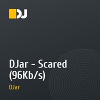 DJar - Scared (96Kb/s)