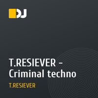 T.RESIEVER - Criminal techno