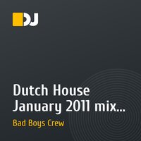 Dutch House January 2011 mix by Bad Boys Crew