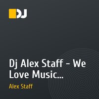 Dj Alex Staff - We Love Music (Special Spring Mix)