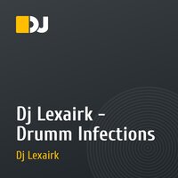 Dj Lexairk - Drumm Infections