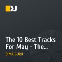 The 10 Best Tracks For May - The Mixed By Dj Guru ( Dmitry Alasheev )