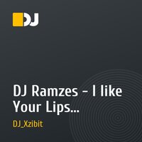 DJ Ramzes - I like Your Lips (DJ_Xzibit REMIX)