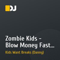 Zombie Kids - Blow Money Fast (Danny Remix)