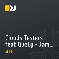 Clouds Testers feat QueLy - Jam around Luxerizer (original mix) [Test It! addons]