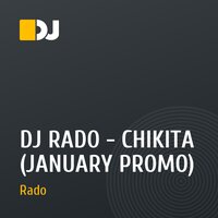 DJ RADO - CHIKITA (JANUARY PROMO)