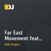 Far East Movement feat. Cataracs - Like A G6 (DJ MiKi feat DJ Dasha Kiseleva Remix).mp3