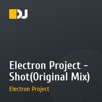 Electron Project - Shot(Original Mix)