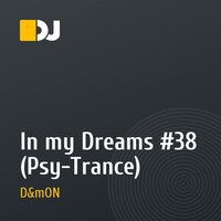 In my Dreams #38 (Psy-Trance)