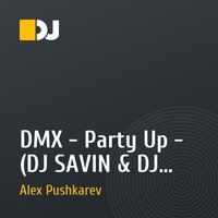 DMX - Party Up - (DJ SAVIN & DJ Alex Pushkarev Remix).mp3