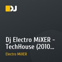 Dj Electro MiXER - TechHouse (2010 Rework,Demo version)