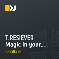 T.RESIEVER - Magic in your eves