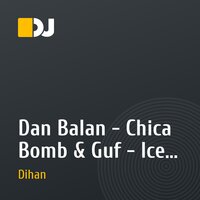 Dan Balan - Chica Bomb & Guf - Ice Baby (Dj Dihan bootleg mix)