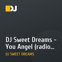 DJ Sweet Dreams - You Angel (radio dream mix )