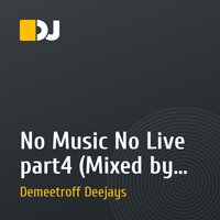 No Music No Live  part4 (Mixed by Demeetroff Deejays)