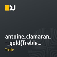 antoine_clamaran_-_gold(Treble remix)