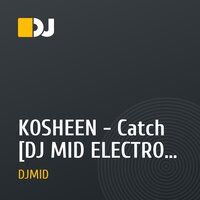 KOSHEEN - Catch [DJ MID ELECTRO HOUSE REMIX 2010]