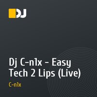 Dj C-n1x - Easy Tech 2 Lips (Live)