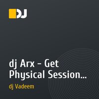dj Arx - Get Physical Sessions vol.2